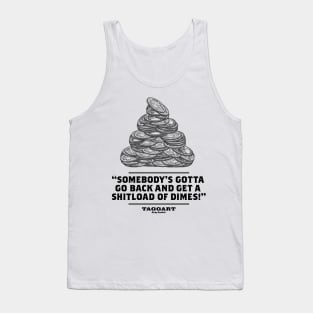 A Shitload of Dimes Tank Top